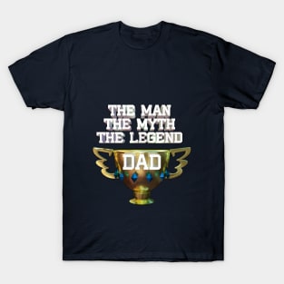 the man the myth the legend dad T-Shirt